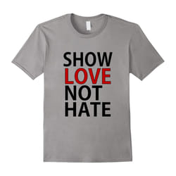 Show Love Not Hate Inspirational T Tee Shirt II-Father's Day - XXXL