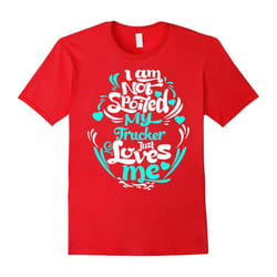 Trucker T-shirt , Im not spoiled my Trucker. Just loves me-Father's Day - XL