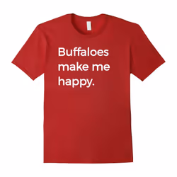 Buffaloes Make Me Happy Tshirt Buffalo Love Tee-Father's Day - S