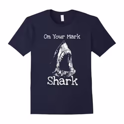 On Your Mark Shark Shark Lovers T-Shirt-Father's Day - XXXL