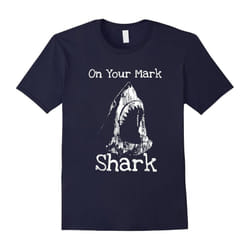 On Your Mark Shark Shark Lovers T-Shirt-Father's Day - XXXL