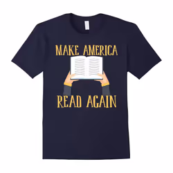 Make America Read Again Book Lovers Novel Reading Shirt-Father's Day - XXL