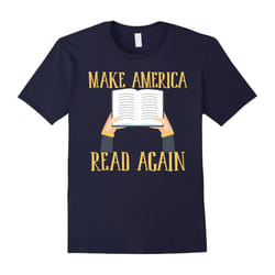 Make America Read Again Book Lovers Novel Reading Shirt-Father's Day - XXXL