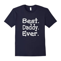 Best Daddy Ever Dad Gift Family Father's Day Men T-shirt-Father's Day - M