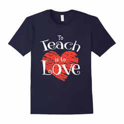 Teacher Shirt Valentines Day To Teach Is To Love School tee-Father's Day - M