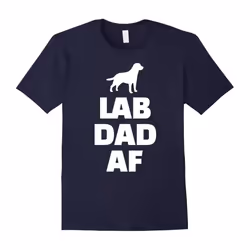 Lab Dad AF T-Shirt-Father's Day - L
