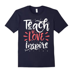 Teach Love Inspire Teacher Teaching T-Shirt for Men or Women-Father's Day - M