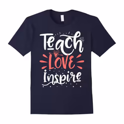 Teach Love Inspire Teacher Teaching T-Shirt for Men or Women-Father's Day - XL