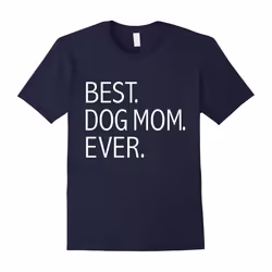 Funny Cute Women's Best Dog Mom Ever Dog Lovers T-shirt-Father's Day - XXXL