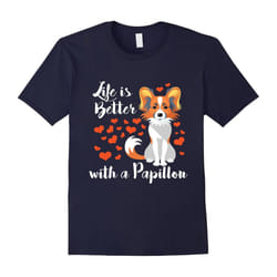 Life's better with a Papillon Funny Dog Lovers Gift T-Shirt-Father's Day - L