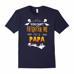 You can't frighten me I'm a Papa Halloween Tshirt-Father's Day - L
