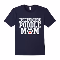 World's Best Poodle Mom T-Shirt Dog Owner Lover Tee-Father's Day - M