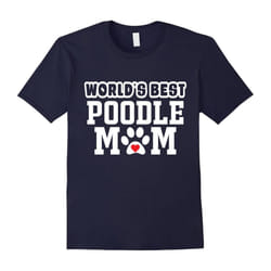 World's Best Poodle Mom T-Shirt Dog Owner Lover Tee-Father's Day - XL