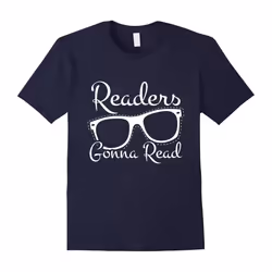 Readers Gonna Read Funny Bookworm Book Lovers Gift T-Shirt-Father's Day - S
