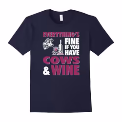 Keep calm and love cows shirt â Fine To Have Cows And Wine-Father's Day - L
