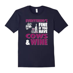 Keep calm and love cows shirt â Fine To Have Cows And Wine-Father's Day - L