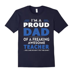 âm A Proud Dad Of A Freaking Awesome Teacher T-shirt-Father's Day - M