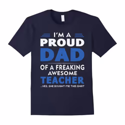 âm A Proud Dad Of A Freaking Awesome Teacher T-shirt-Father's Day - XL