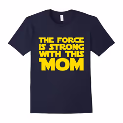 Force Is Strong With This Mom â T-Shirt Gifts For Star Mom-Father's Day - XXL