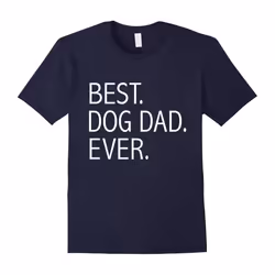 Men's Funny Best Dog Dad Ever T-shirt Dog Lovers-Father's Day - L