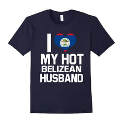 I Love My Hot Belizean Husband â Belize Native Relationship-Father's Day - M