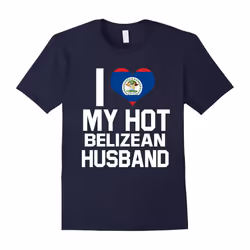 I Love My Hot Belizean Husband â Belize Native Relationship-Father's Day - L