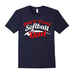 Loud & Proud Softball Dad â Funny Gift Shirt For Dad-Father's Day - XXL