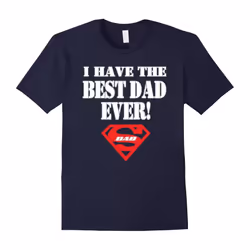 TeeStarsI Have The BEST DAD EVER Shirts â Father's Day Gift-Father's Day - S