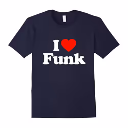 I Love Heart Funk Funny T-Shirt-Father's Day - XL
