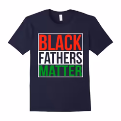 Black Fathers Matter Family Civil Rights Dad T Shirt Gift-Father's Day - XL