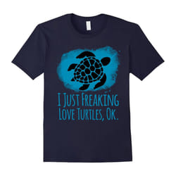 I Just Freaking Love Turtles Ok Cute Sarcastic Funny Shirt-Father's Day - XL