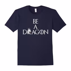 Be a Dragon T-shirt for dragon lover mother of dragons-Father's Day - L