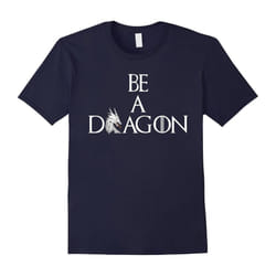 Be a Dragon T-shirt for dragon lover mother of dragons-Father's Day - L
