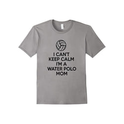 I Can't Keep Calm I'm A Water Polo Mom Shirt Gifts For Women-Father's Day - M