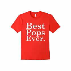 Father's Day Gift T-Shirts â Best Pops Ever Dad Daddy Papa T-Father's Day - XL