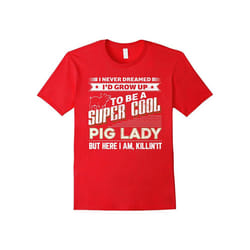 Super Cool Pig Lady Funny T Shirt Pig Lover Gift Shirts-Father's Day - XL