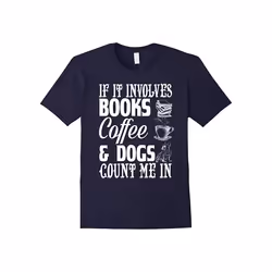 Funny Book Dog Coffee Lovers Quote Gift, Count Me In T-Shirt-Father's Day - S