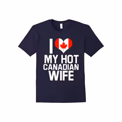 I Love My Hot Canadian Wife â Canada Native Relationship Sh-Father's Day - L