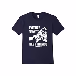 FATHER DAUGHTER JEEPS ARE BEST FRIENDS T SHIRT JEEP DAD GIFT-Father's Day - XXL