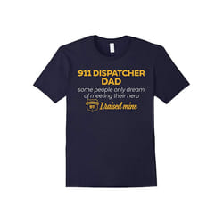 911 Dispatcher Dad T-Shirt I Raised Mine Hero 911 Dispatcher-Father's Day - XXXL