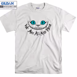We Are All Mad Here T-shirt - S