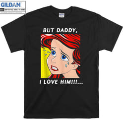 Ariel Mermaid But Daddy I Love T-shirt - XL