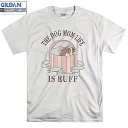 The Dog Mom Life Is Ruff The Tramp T-shirt - L