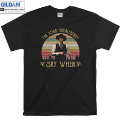 I'M Your Huckleberry Say When Vintage T shirt T-shirt - S