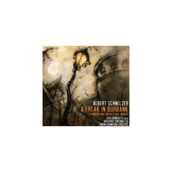 Albert Schnelzer  Albert Schnelzer A Freak in Burbank Chamber and Orchestral