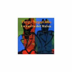 Tango Negro Trio : La Vuelta Del Malon CD (2008)