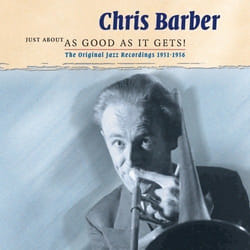 Heartselling Chris Barber - Just About As Good As It Gets CD Jazz