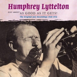 Heartselling Humphrey Lyttleton - Just About As Good As It Gets CD Jazz