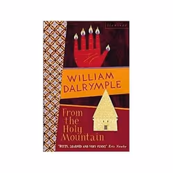 ISBN From the Holy Mountain: Journey in the Shadow of Byzantium, Travel, English, 496 pages