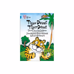Collins Big Cat - Tiger Dead! Tiger Dead! Stories from the Caribbean: Band 13/Topaz: Band 13/Topaz Phase 7, Bk. 3 (Paperback)